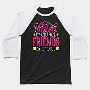 Sister by Chance Friend by Choice, Best Friendship Day Baseball T-Shirt